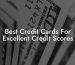 Best Credit Cards For Excellent Credit Scores