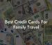 Best Credit Cards For Family Travel
