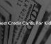 Best Credit Cards For Kids