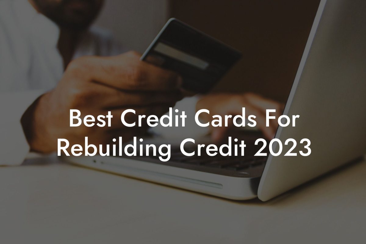 Best Credit Cards For Rebuilding Credit 2023