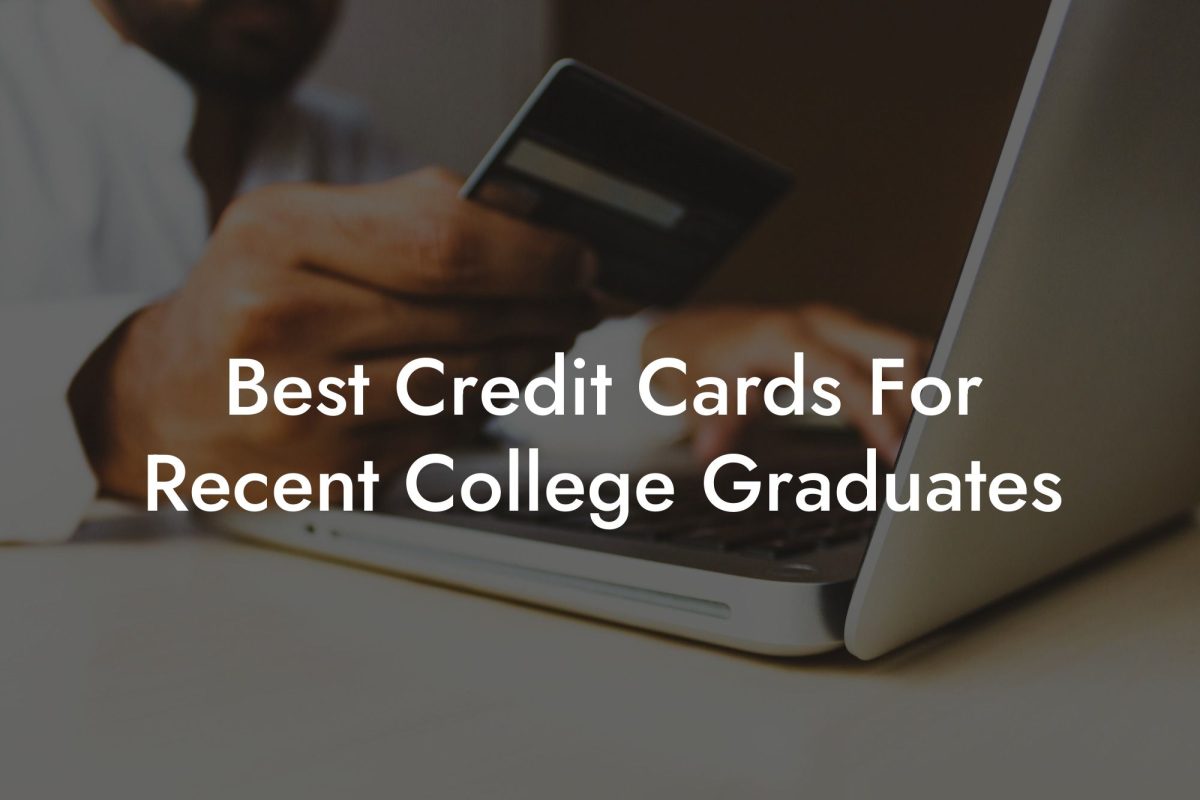 Best Credit Cards For Recent College Graduates