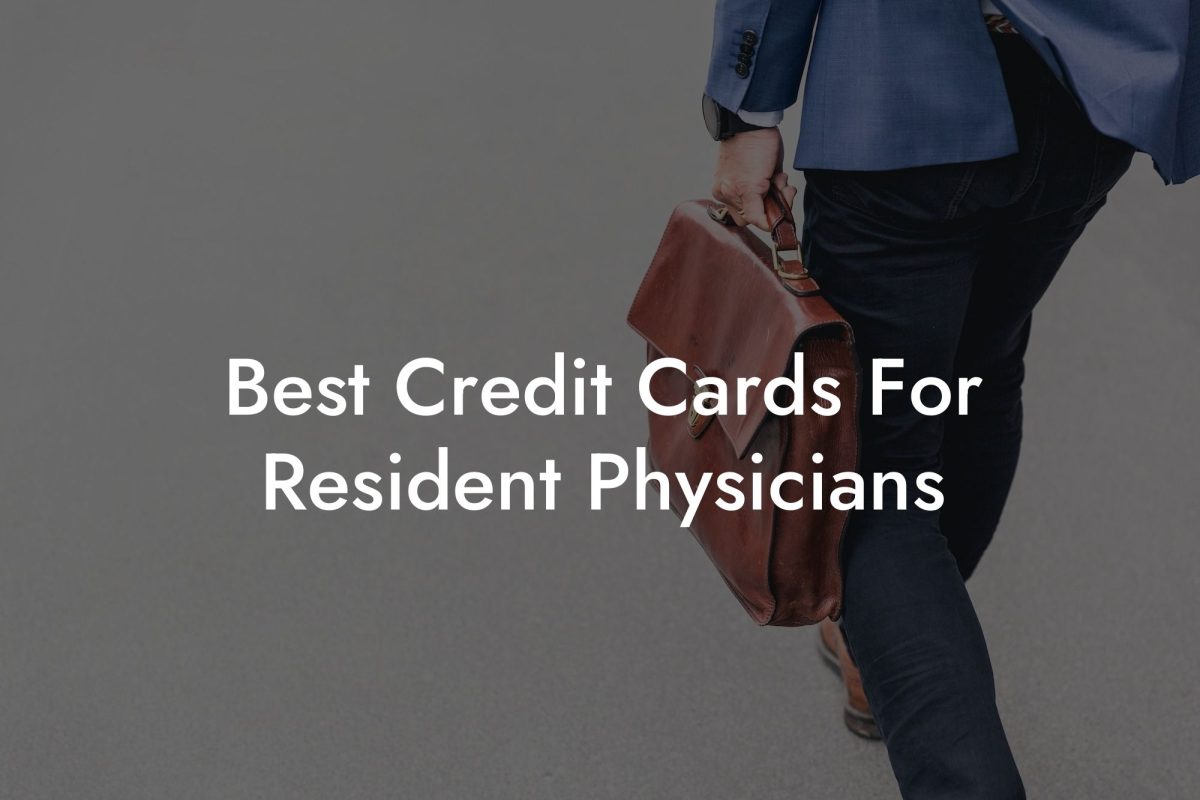 Best Credit Cards For Resident Physicians