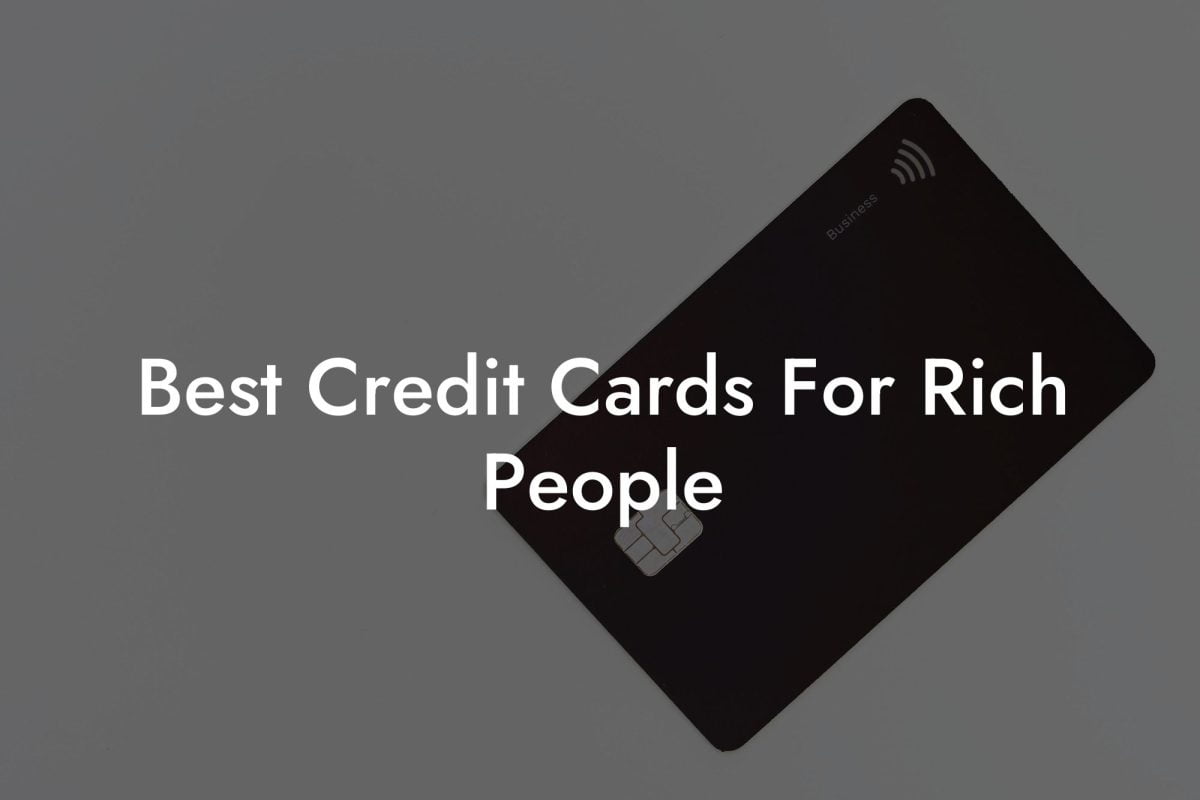 Best Credit Cards For Rich People