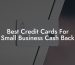 Best Credit Cards For Small Business Cash Back