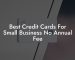 Best Credit Cards For Small Business No Annual Fee