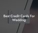 Best Credit Cards For Wedding