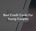 Best Credit Cards For Young Couples