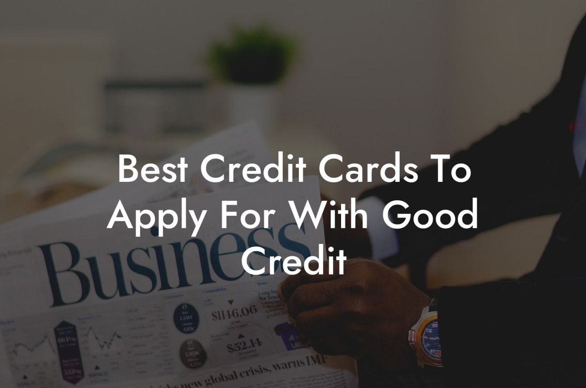 Best Credit Cards To Apply For With Good Credit