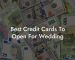 Best Credit Cards To Open For Wedding
