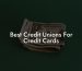 Best Credit Unions For Credit Cards
