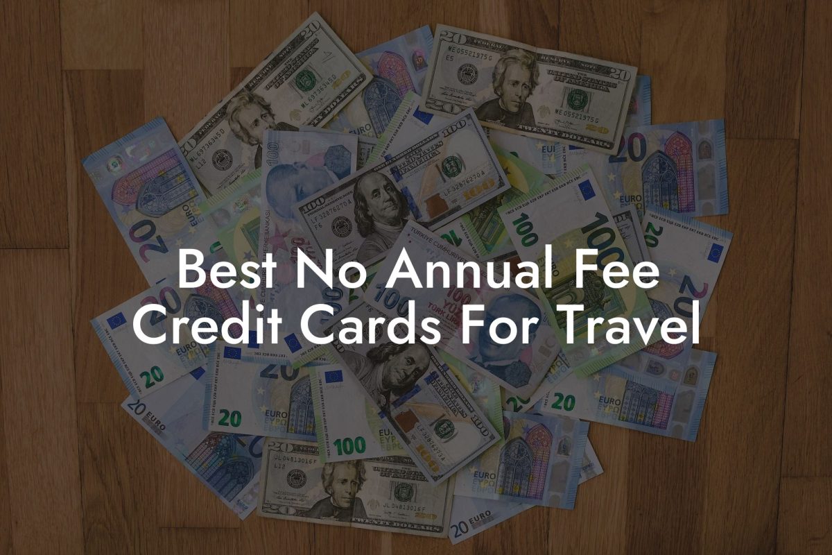 Best No Annual Fee Credit Cards For Travel