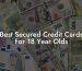 Best Secured Credit Cards For 18 Year Olds