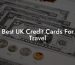 Best UK Credit Cards For Travel