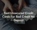 Best Unsecured Credit Cards For Bad Credit No Deposit