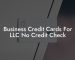Business Credit Cards For LLC No Credit Check