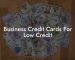 Business Credit Cards For Low Credit