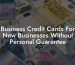 Business Credit Cards For New Businesses Without Personal Guarantee