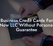Business Credit Cards For New LLC Without Personal Guarantee