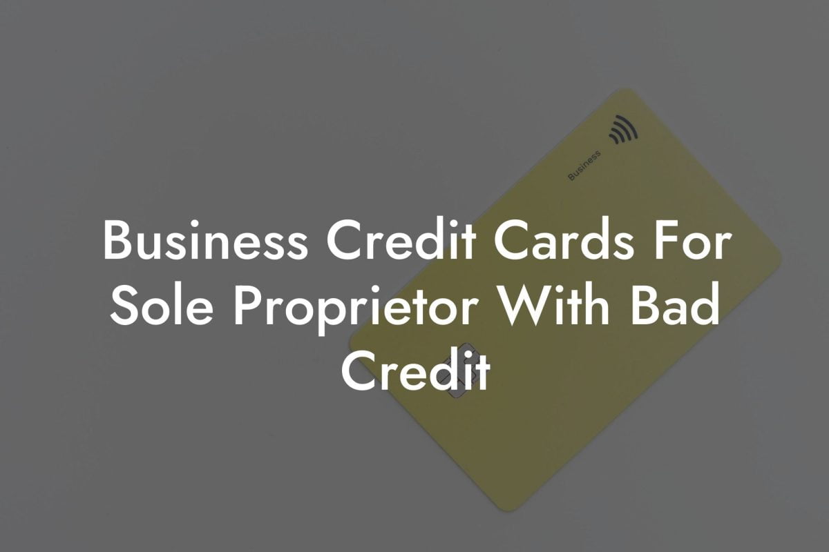 Business Credit Cards For Sole Proprietor With Bad Credit