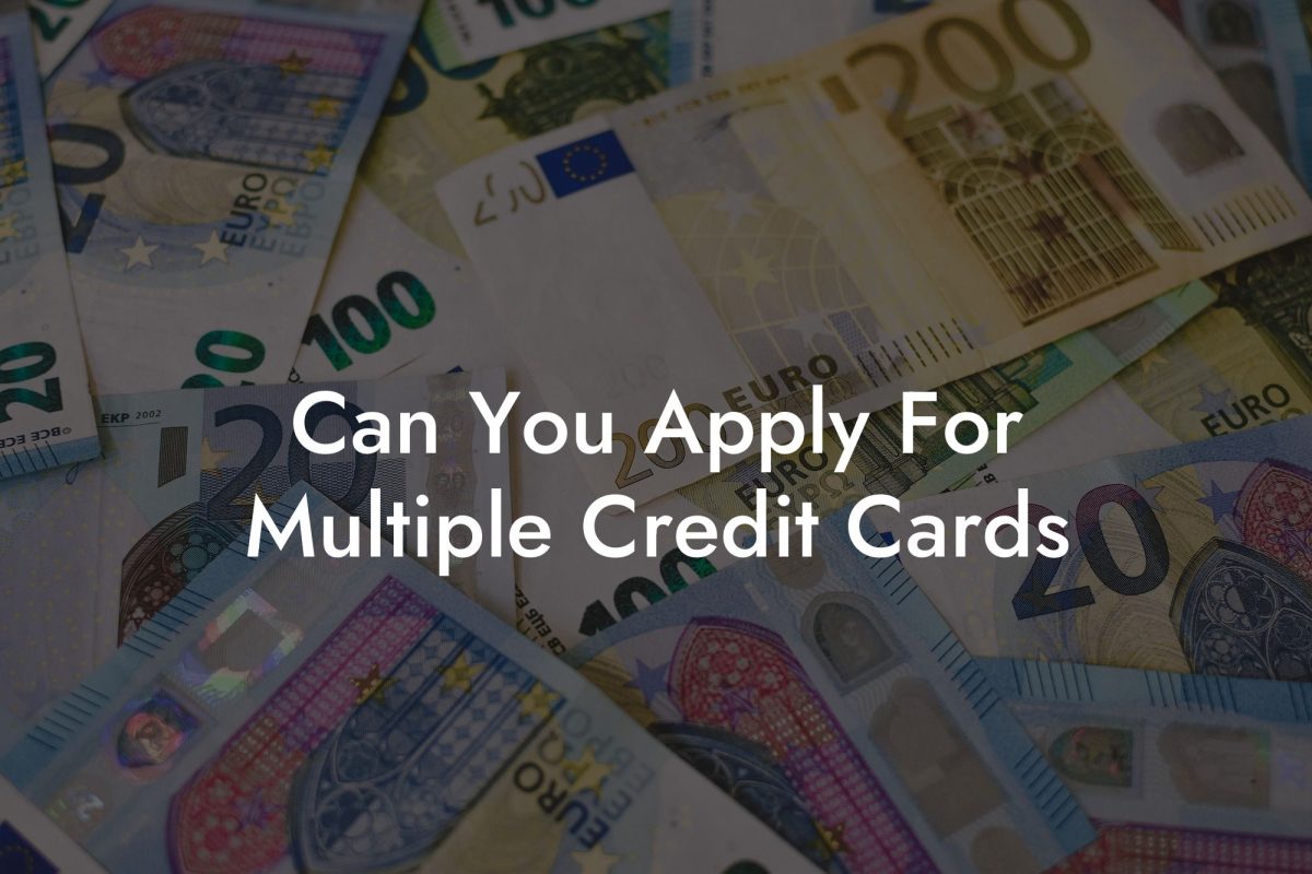Can You Apply For Multiple Credit Cards