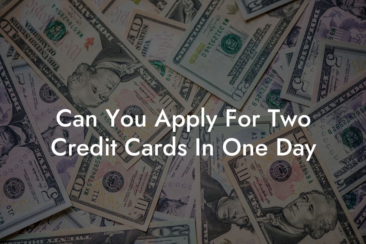 Can You Apply For Two Credit Cards In One Day
