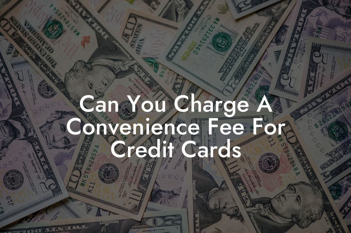 Can You Charge A Convenience Fee For Credit Cards