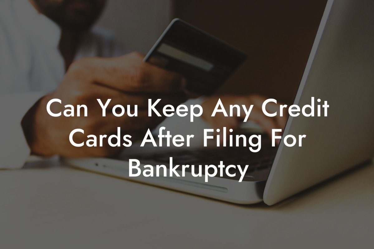 Can You Keep Any Credit Cards After Filing For Bankruptcy