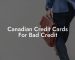 Canadian Credit Cards For Bad Credit