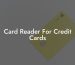 Card Reader For Credit Cards