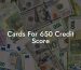 Cards For 650 Credit Score