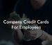 Company Credit Cards For Employees