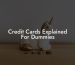 Credit Cards Explained For Dummies