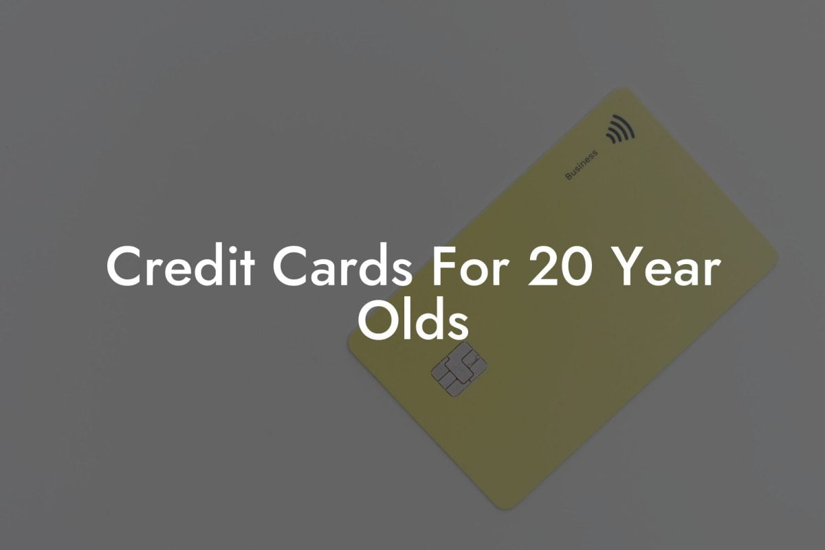 Credit Cards For 20 Year Olds