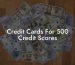 Credit Cards For 500 Credit Scores