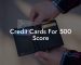 Credit Cards For 500 Score