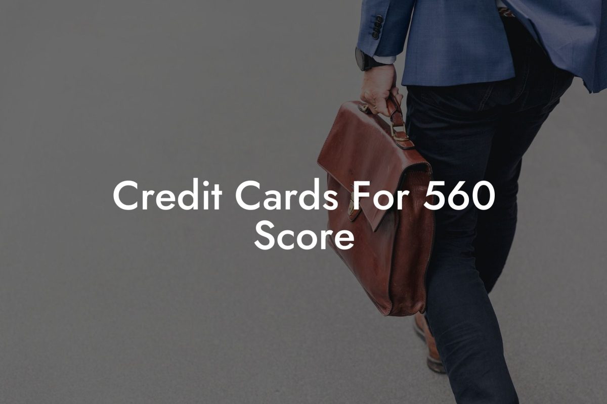 Credit Cards For 560 Score