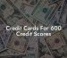 Credit Cards For 600 Credit Scores