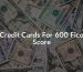 Credit Cards For 600 Fico Score