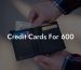 Credit Cards For 600