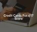Credit Cards For 617 Score
