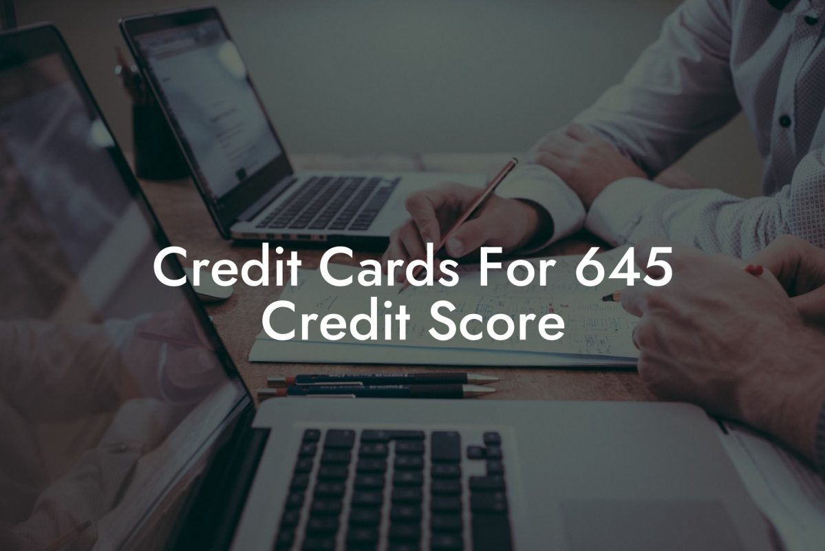 Credit Cards For 645 Credit Score