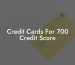 Credit Cards For 700 Credit Score