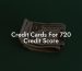 Credit Cards For 720 Credit Score