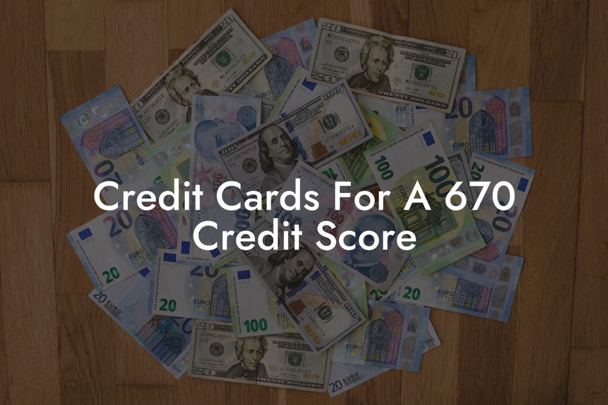 Credit Cards For A 670 Credit Score