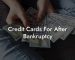 Credit Cards For After Bankruptcy