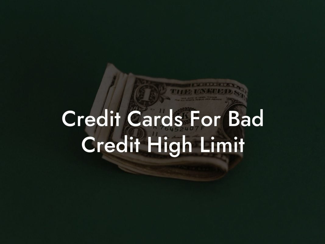 Credit Cards For Bad Credit High Limit