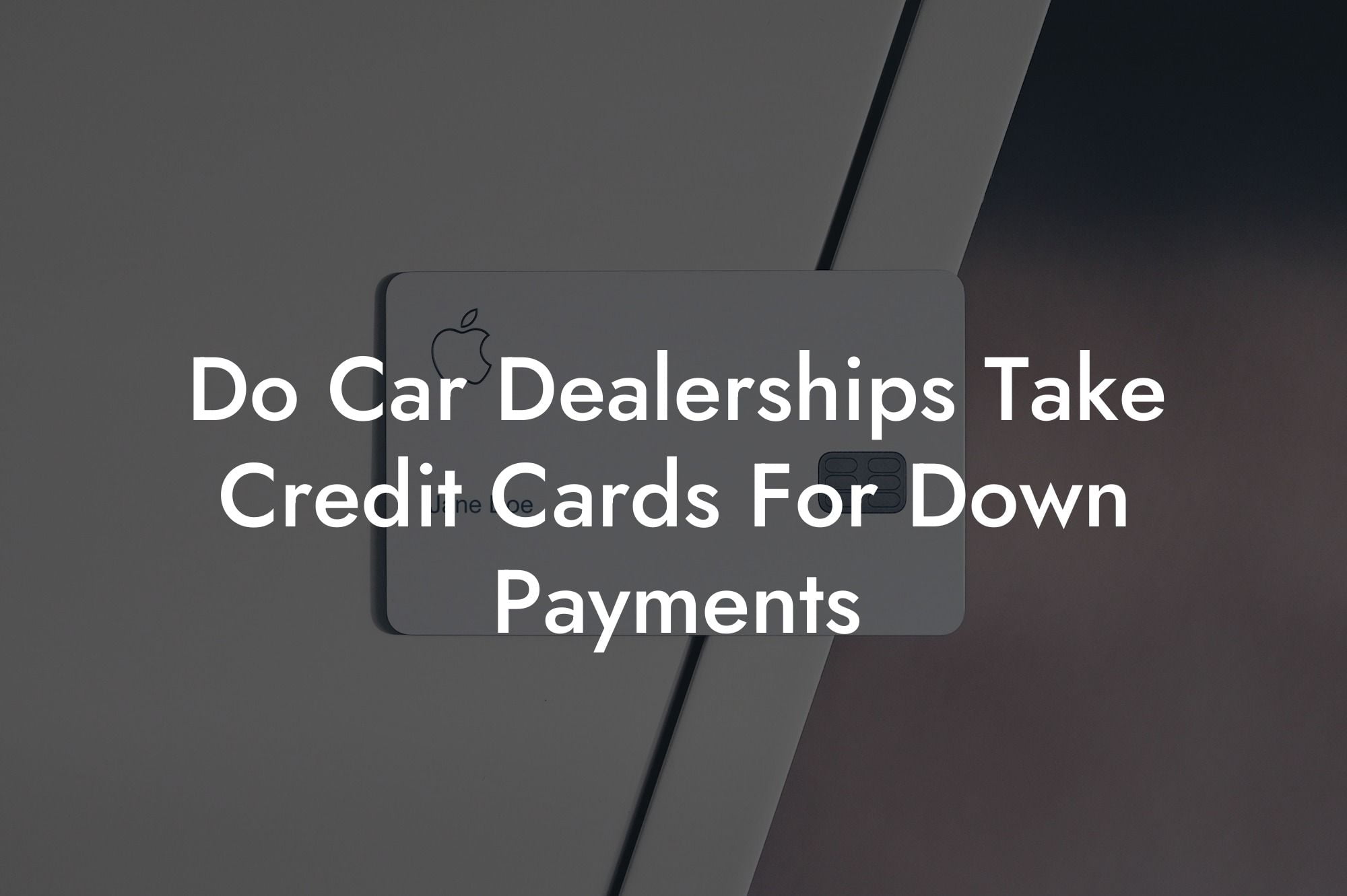 Do Car Dealerships Take Credit Cards For Down Payments