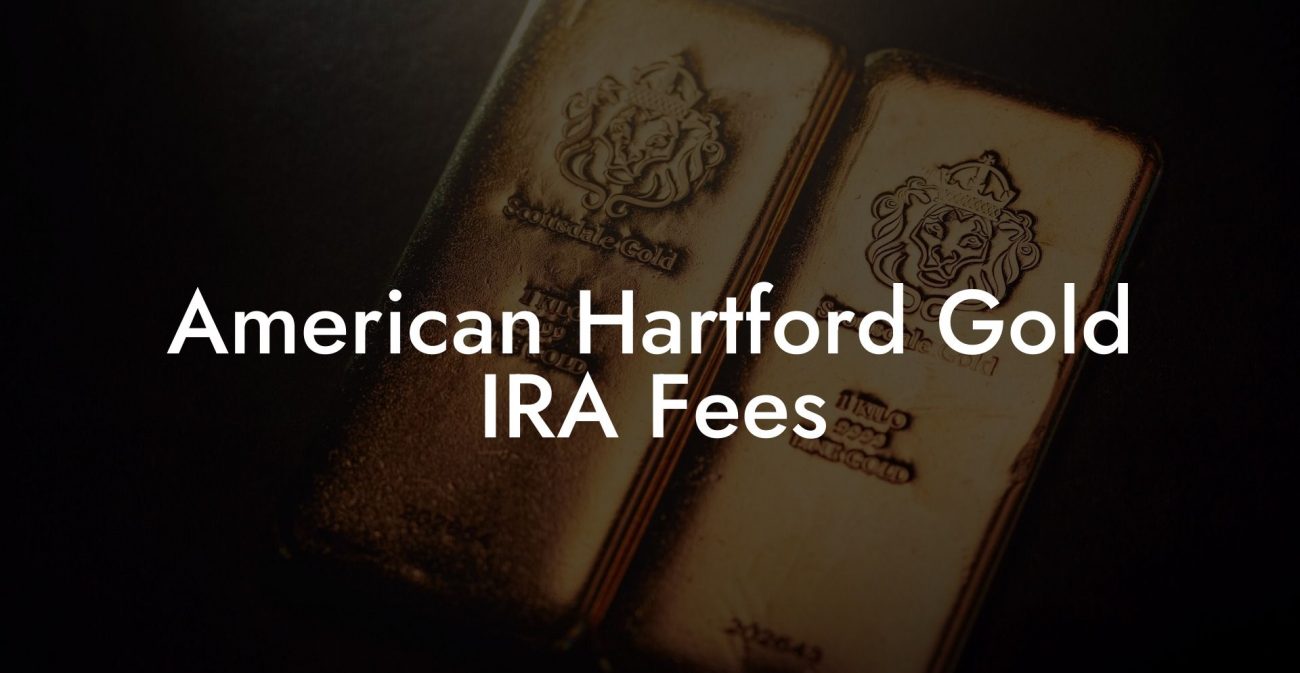 American Hartford Gold IRA Fees