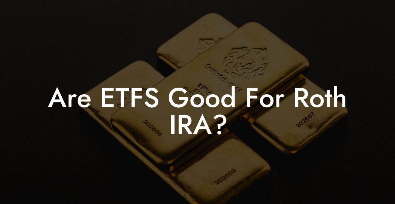 Are ETFS Good For Roth IRA?