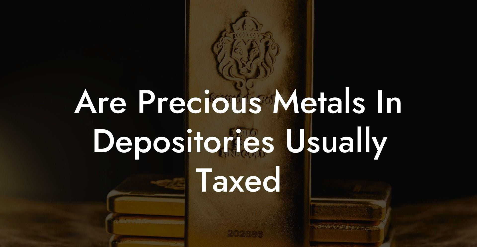 Are Precious Metals In Depositories Usually Taxed